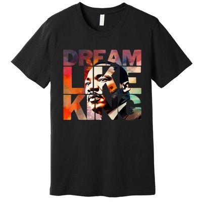 Martin Luther King Day Black History Month I Have A Dream Premium T-Shirt