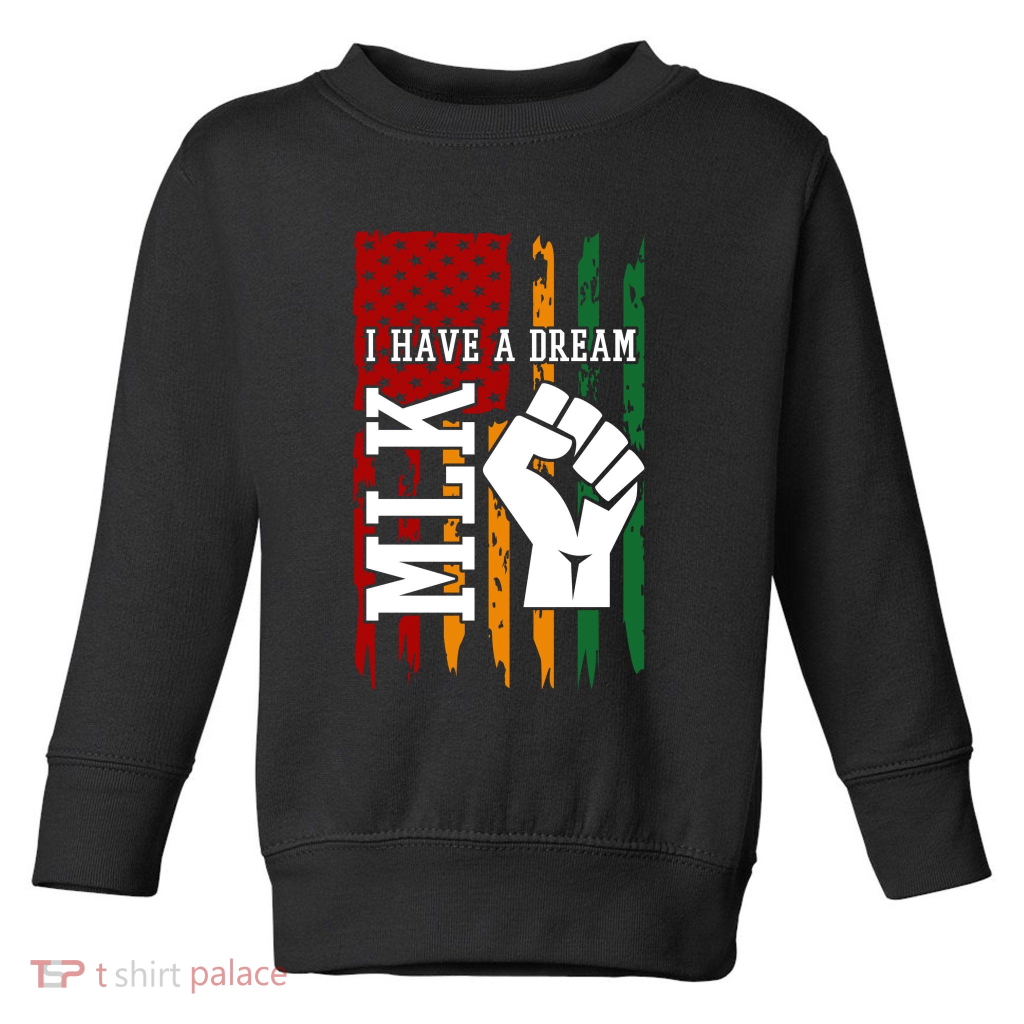 Martin Luther King I Have A Dream African American Toddler Sweatshirt