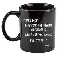 Martin Luther King Jr What Are You Doing For Others 11oz C Handle Ceramic Mug