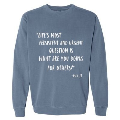 Martin Luther King Jr What Are You Doing For Others Garment-Dyed Sweatshirt