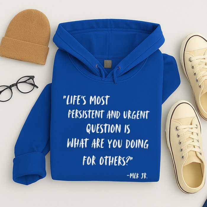 Martin Luther King Jr What Are You Doing For Others Hoodie