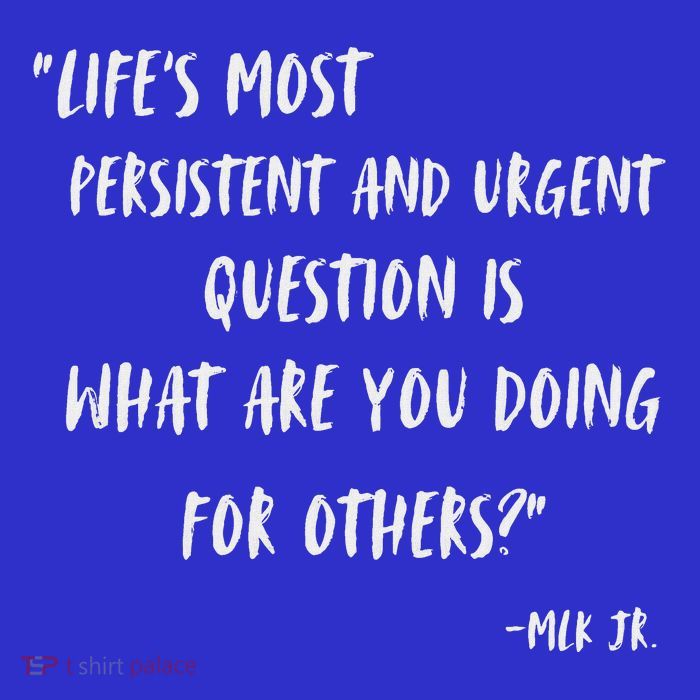 Martin Luther King Jr What Are You Doing For Others T-Shirt