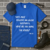 Martin Luther King Jr What Are You Doing For Others Tall T-Shirt