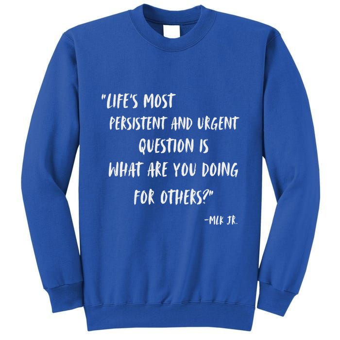 Martin Luther King Jr What Are You Doing For Others Tall Sweatshirt