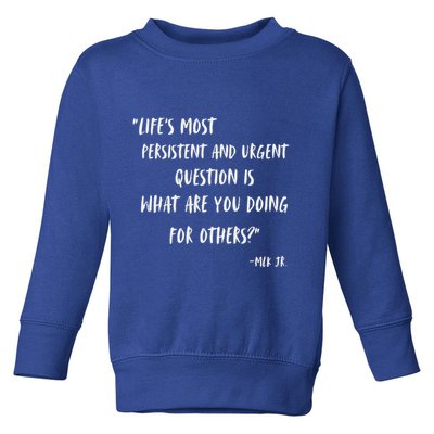 Martin Luther King Jr What Are You Doing For Others Toddler Sweatshirt