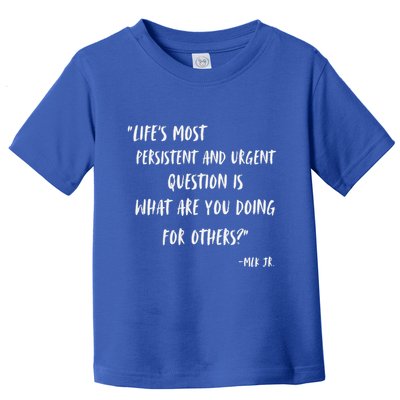 Martin Luther King Jr What Are You Doing For Others Toddler T-Shirt