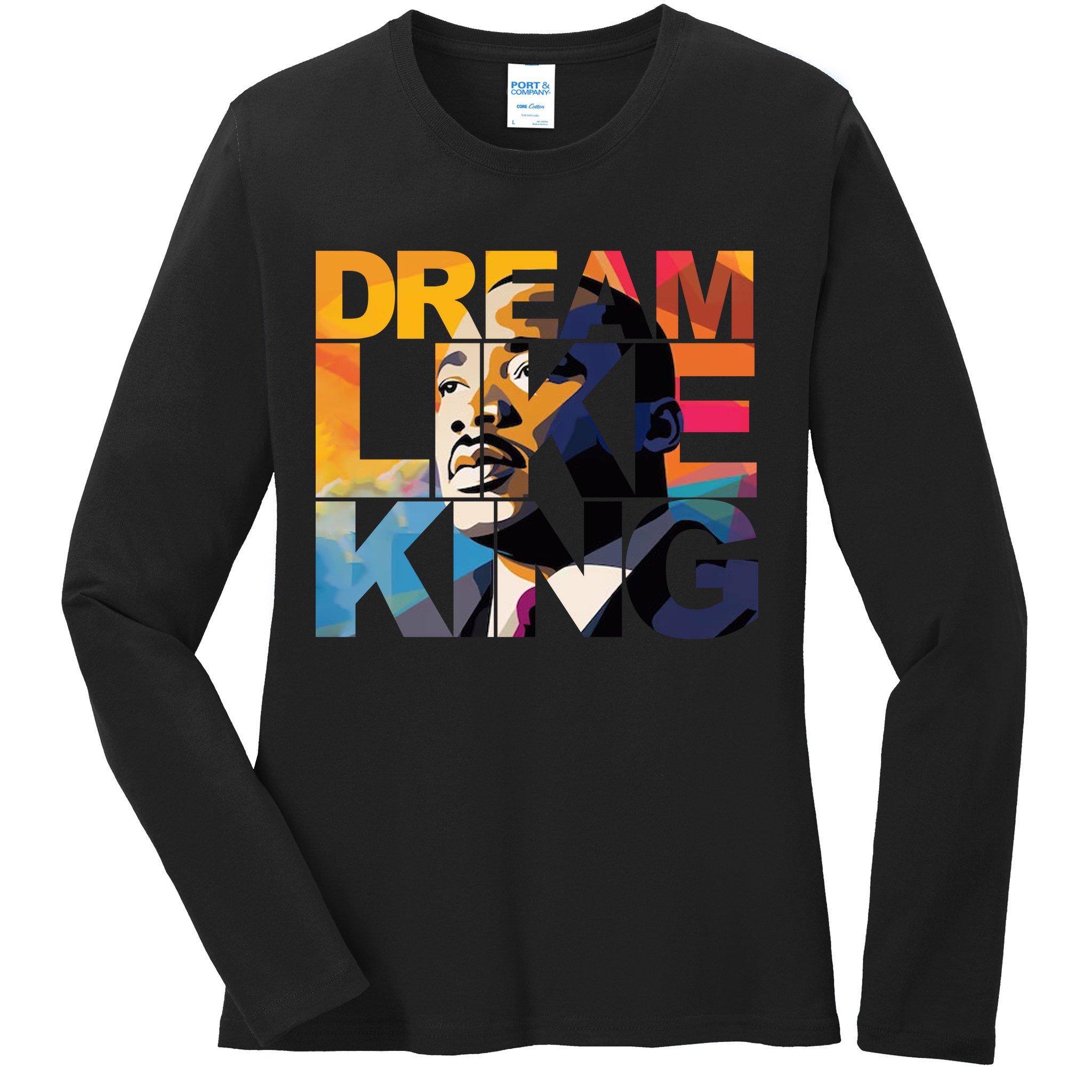 Martin Luther King Day Black History Month I Have A Dream Ladies Long Sleeve Shirt