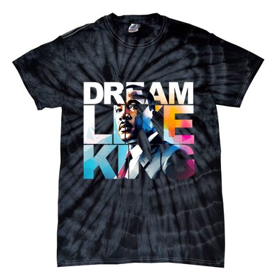 Martin Luther King Day Mlk I Have A Dream Tie-Dye T-Shirt