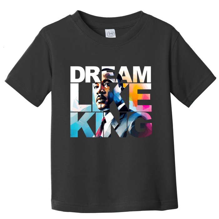 Martin Luther King Day Mlk I Have A Dream Toddler T-Shirt