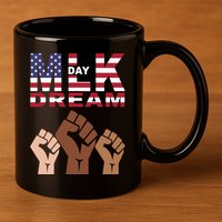 Martin Luther King Jr. Day Dream Mlk Black History 11oz C Handle Ceramic Mug