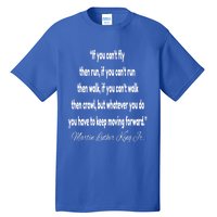 Martin Luther King Jr Quote If You Cant Fly Cute Gift Tall T-Shirt