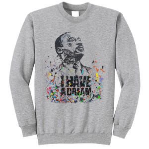 Martin Luther King Jr. Day I Have A Dream Mlk Day Tall Sweatshirt