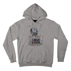 Martin Luther King Jr. Day I Have A Dream Mlk Day Tall Hoodie