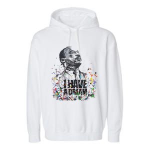 Martin Luther King Jr. Day I Have A Dream Mlk Day Garment-Dyed Fleece Hoodie