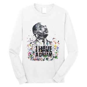 Martin Luther King Jr. Day I Have A Dream Mlk Day Long Sleeve Shirt