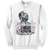 Martin Luther King Jr. Day I Have A Dream Mlk Day Sweatshirt