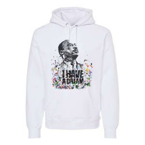 Martin Luther King Jr. Day I Have A Dream Mlk Day Premium Hoodie