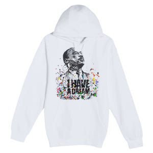 Martin Luther King Jr. Day I Have A Dream Mlk Day Premium Pullover Hoodie