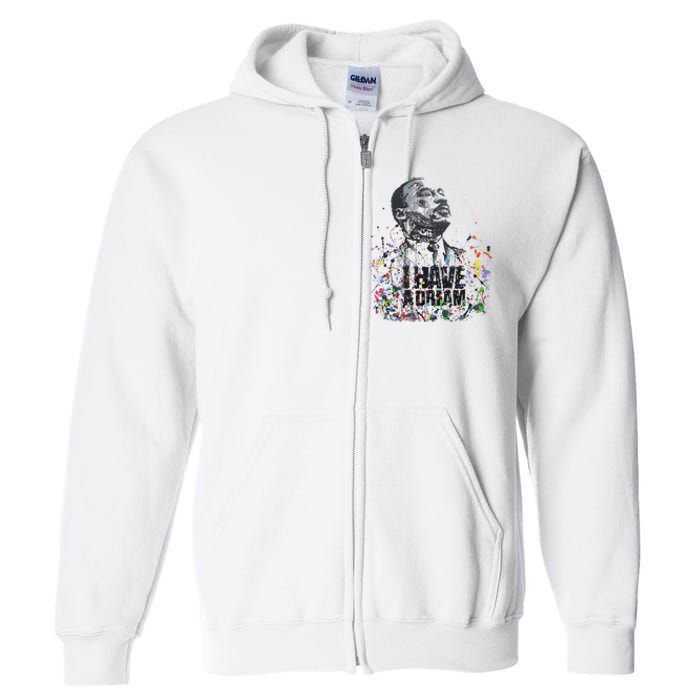 Martin Luther King Jr. Day I Have A Dream Mlk Day Full Zip Hoodie