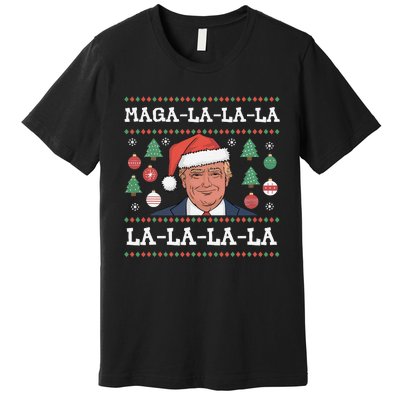 Maga La La La Donald Trump Potus 47 Ugly Christmas Gift Premium T-Shirt