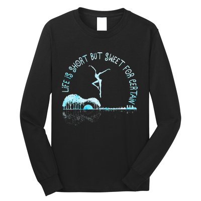 Music Lover Life Is Short But Sweet For Certain Guitar Long Sleeve Shirt