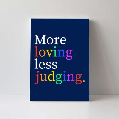 More Loving Less Judging Canvas