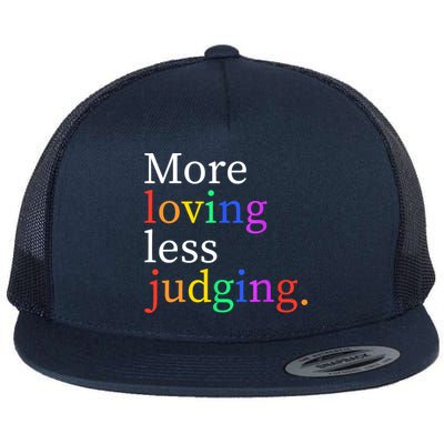 More Loving Less Judging Flat Bill Trucker Hat