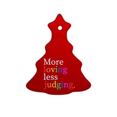 More Loving Less Judging Ceramic Tree Ornament