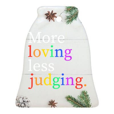 More Loving Less Judging Ceramic Bell Ornament