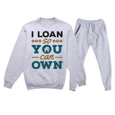 Mortgage Lender Loan Officer Broker I Loan So You Can Own Premium Crewneck Sweatsuit Set