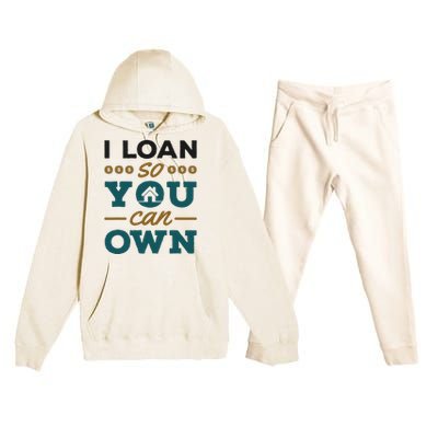 Mortgage Lender Loan Officer Broker I Loan So You Can Own Premium Hooded Sweatsuit Set