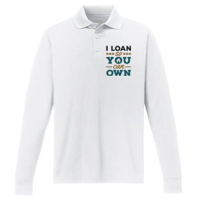 Mortgage Lender Loan Officer Broker I Loan So You Can Own Performance Long Sleeve Polo