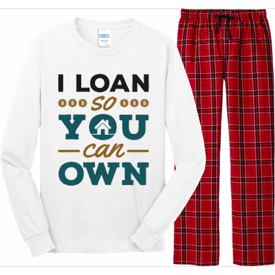 Mortgage Lender Loan Officer Broker I Loan So You Can Own Long Sleeve Pajama Set