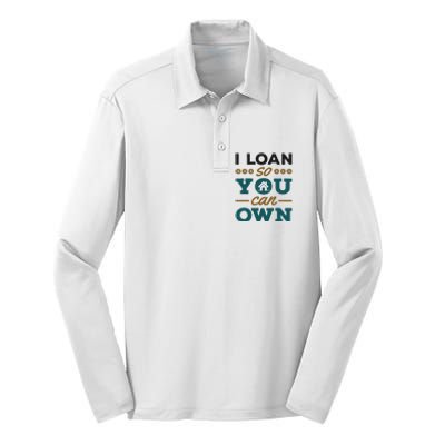 Mortgage Lender Loan Officer Broker I Loan So You Can Own Silk Touch Performance Long Sleeve Polo