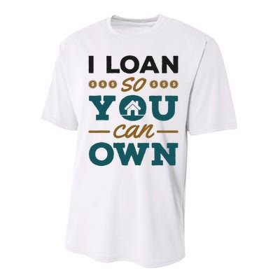 Mortgage Lender Loan Officer Broker I Loan So You Can Own Performance Sprint T-Shirt