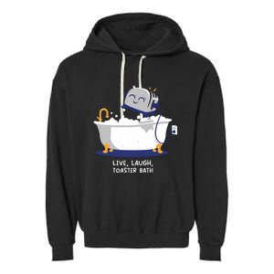 Mandatoryfunday Live Laugh Toaster Bath Garment-Dyed Fleece Hoodie