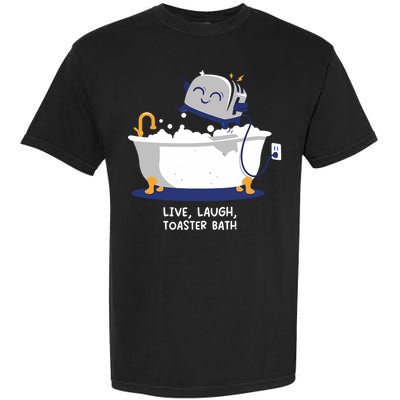 Mandatoryfunday Live Laugh Toaster Bath Garment-Dyed Heavyweight T-Shirt