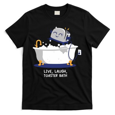 Mandatoryfunday Live Laugh Toaster Bath T-Shirt