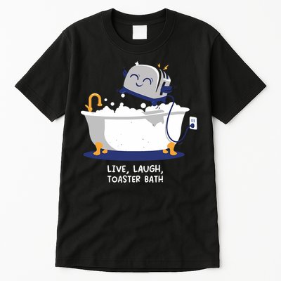 Mandatoryfunday Live Laugh Toaster Bath Tall T-Shirt