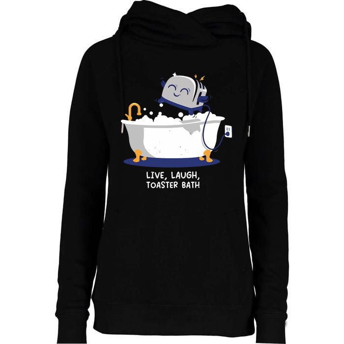 Mandatoryfunday Live Laugh Toaster Bath Womens Funnel Neck Pullover Hood