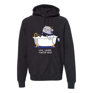 Mandatoryfunday Live Laugh Toaster Bath Premium Hoodie