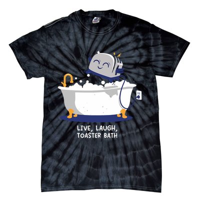 Mandatoryfunday Live Laugh Toaster Bath Tie-Dye T-Shirt