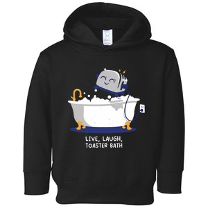 Mandatoryfunday Live Laugh Toaster Bath Toddler Hoodie