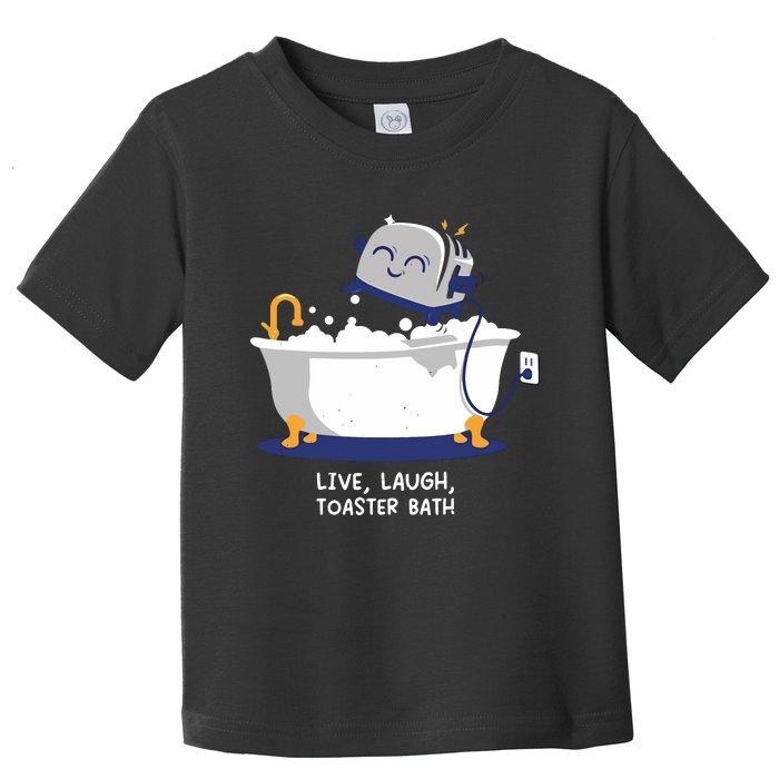 Mandatoryfunday Live Laugh Toaster Bath Toddler T-Shirt