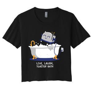 Mandatoryfunday Live Laugh Toaster Bath Women's Crop Top Tee