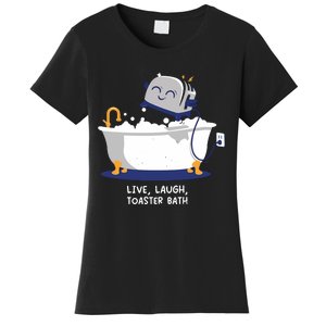 Mandatoryfunday Live Laugh Toaster Bath Women's T-Shirt