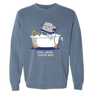 Mandatoryfunday Live Laugh Toaster Bath Garment-Dyed Sweatshirt