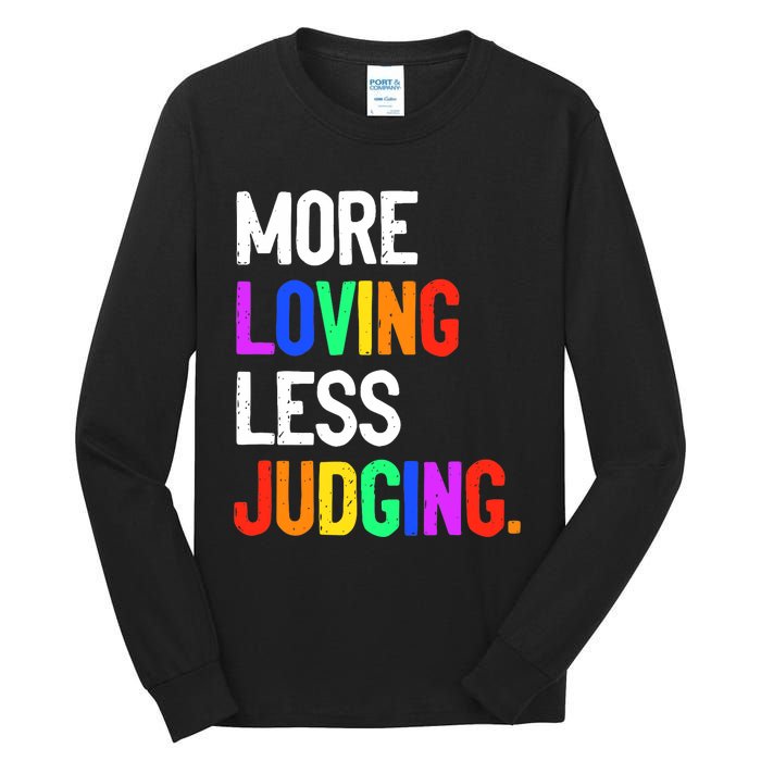 More Loving Less Judging Tall Long Sleeve T-Shirt