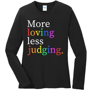 More Loving Less Judging Ladies Long Sleeve Shirt