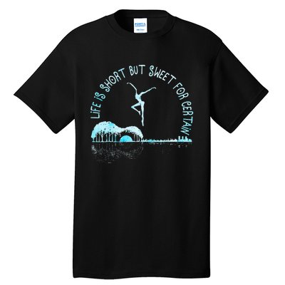 Music Lover Life Is Short But Sweet For Certain Guitar Tall T-Shirt